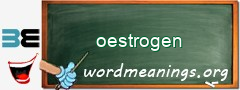 WordMeaning blackboard for oestrogen